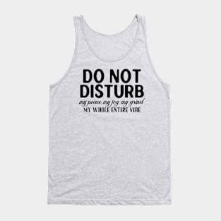 Do not disturb my vibe Tank Top